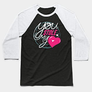 You stole my heart Baseball T-Shirt